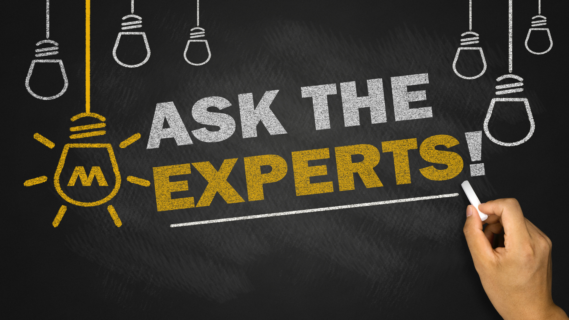 Chalkboard telling you to ask the experts